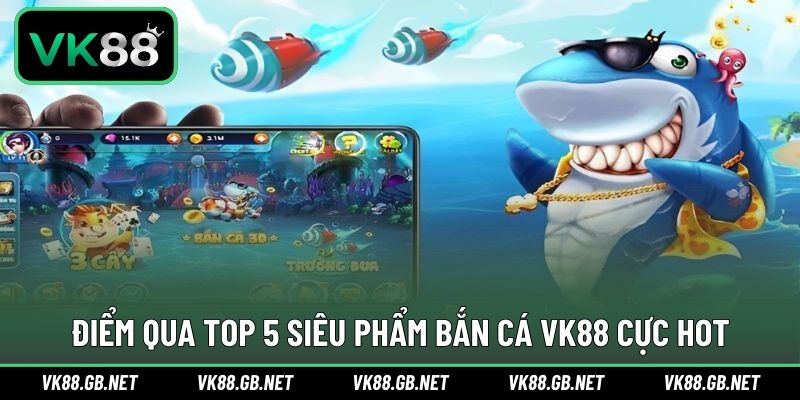 Đa dạng lựa chọn giúp trải nghiệm bắn cá VK88 ấn tượng