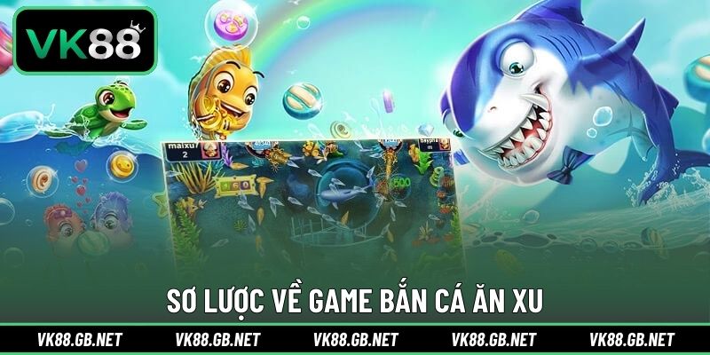 Sơ lược về game bắn cá ăn xu