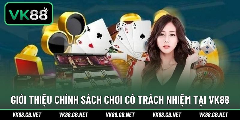 Cơ bản thông tin nội dung chơi có trách nhiệm VK88