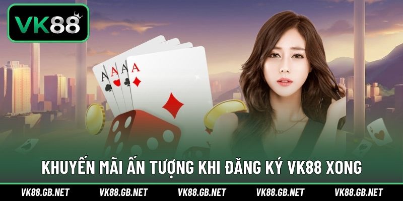 Ưu đãi ấn tượng cho người mới tạo tài khoản thành công