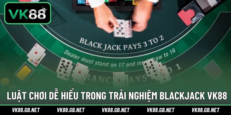 Luật chơi đơn giản trong từng ván bài Blackjack 