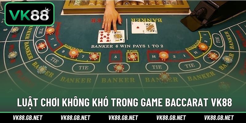 Luật chơi đơn giản trong từng ván đấu Baccarat hấp dẫn