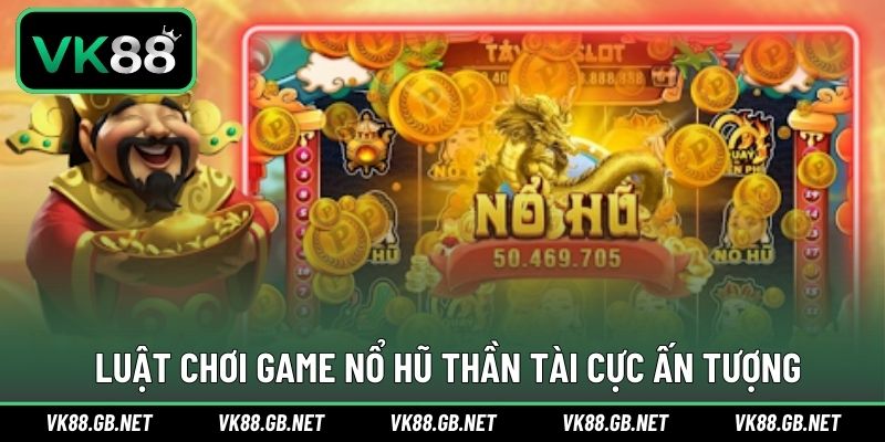 Luật chi tiết để chinh phục trò chơi quay hũ Thần Tài thú vị