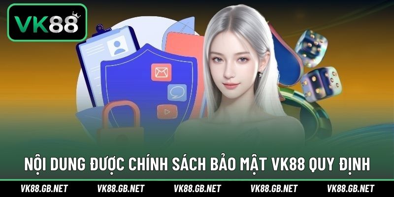 Nội dung xuất hiện trong quy định bảo mật cùng VK88