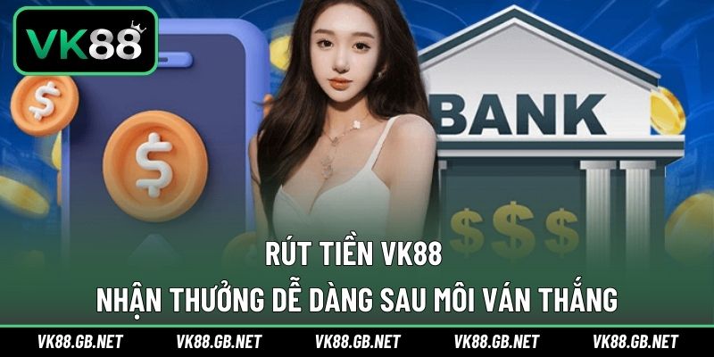 rút tiền VK88